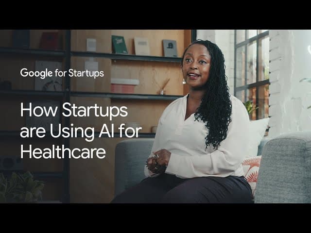 How Startups are Using AI for Healthcare | Google for Startups